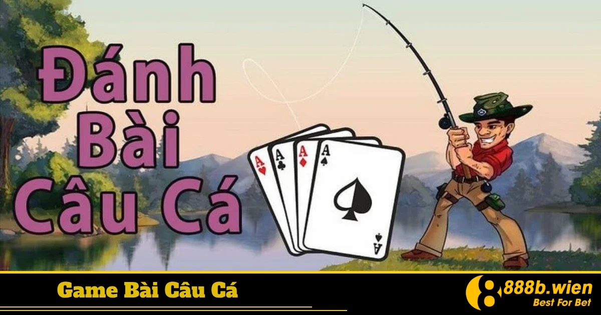 Cách Kết Hợp Lá Bài Để Tăng Điểm Nhanh Trong Câu Cá