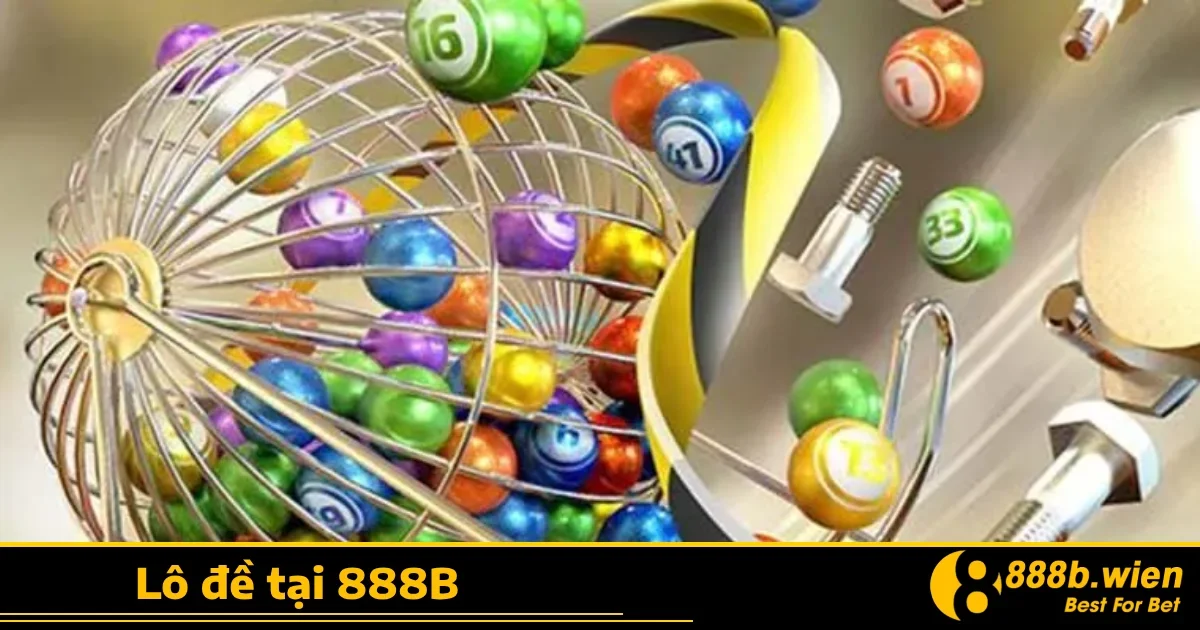 Các loại cược nổi bật tại Lô đề 888B