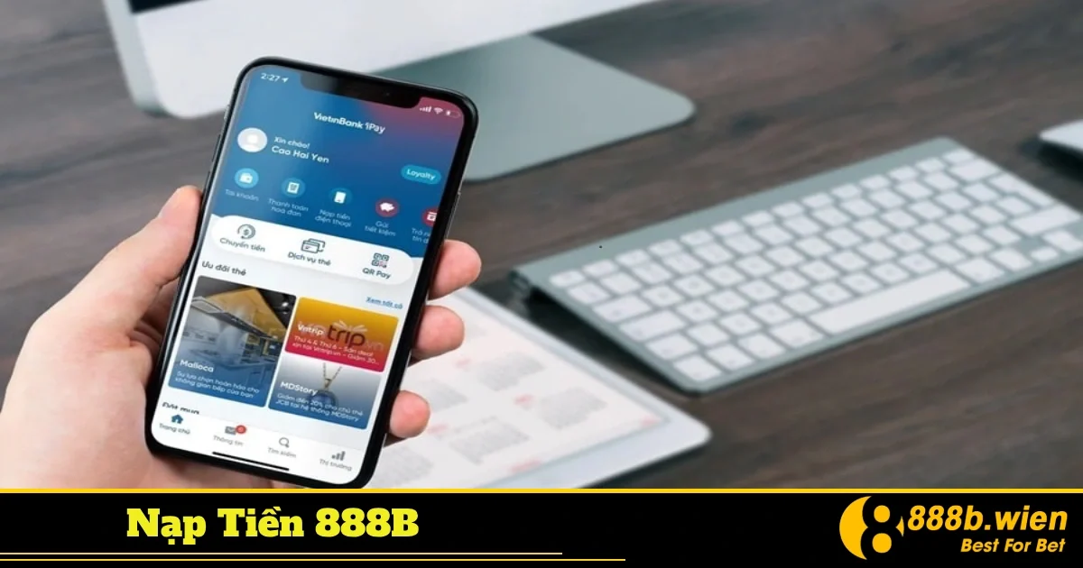 Ưu đãi đặc biệt dành cho lần nạp tiền đầu tiên tại 888B