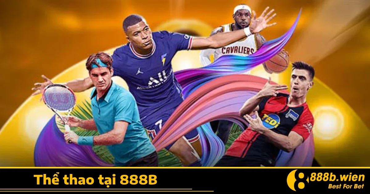 Tại sao nên chọn Thể thao 888B?