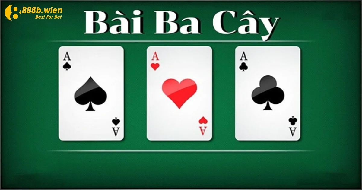 Game Bài Bài 3 Cây: Cách Cược & Chiến Thuật Chơi Tại 888B 2 Cách Chơi Game Bài Bài 3 Cây & Cách Xác Định Người Thắng