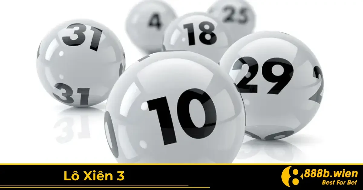 Định Nghĩa Lô Xiên 3 & Cách Chơi Chính Xác