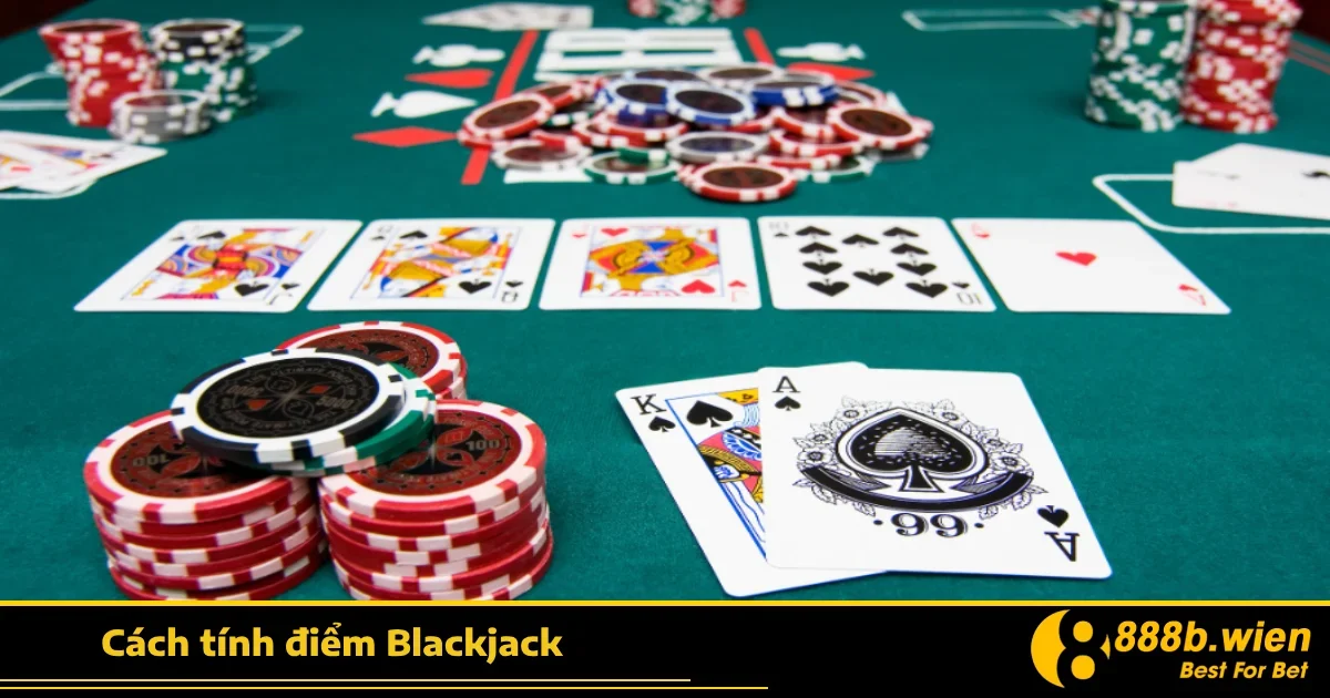 Cách Tính Điểm Blackjack 888B – Hiểu Đúng Để Không Mất Tiền